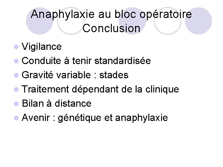 Anaphylaxie au bloc opératoire Conclusion l Vigilance l Conduite à tenir standardisée l Gravité