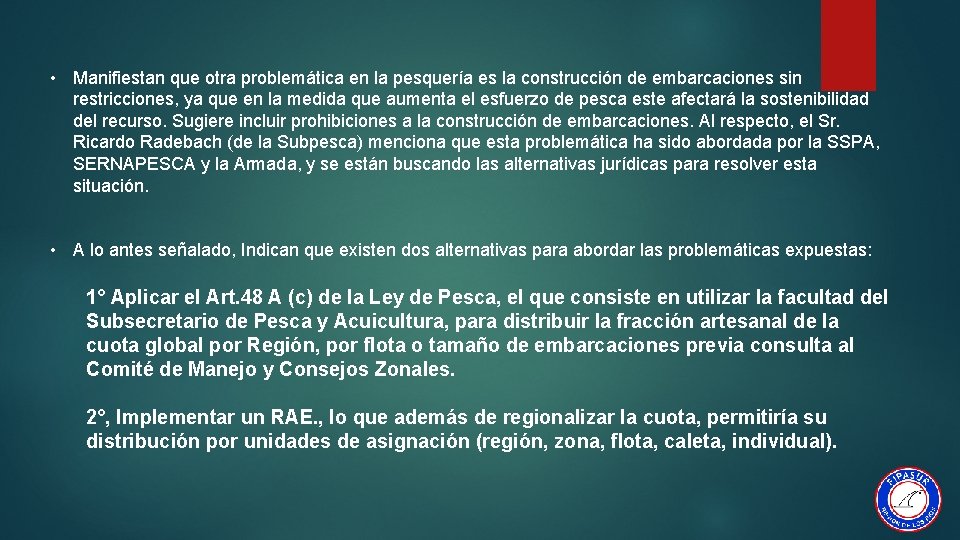  • Manifiestan que otra problemática en la pesquería es la construcción de embarcaciones
