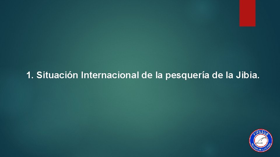 1. Situación Internacional de la pesquería de la Jibia. 