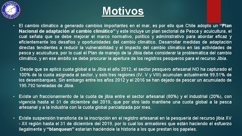 Motivos • El cambio climático a generado cambios importantes en el mar, es por