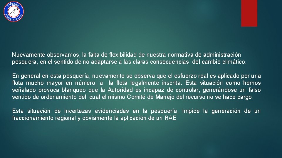 Nuevamente observamos, la falta de flexibilidad de nuestra normativa de administración pesquera, en el
