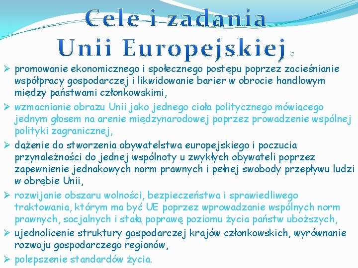 Ø promowanie ekonomicznego i społecznego postępu poprzez zacieśnianie współpracy gospodarczej i likwidowanie barier w