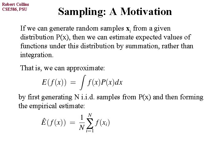 Robert Collins CSE 586, PSU Sampling: A Motivation If we can generate random samples
