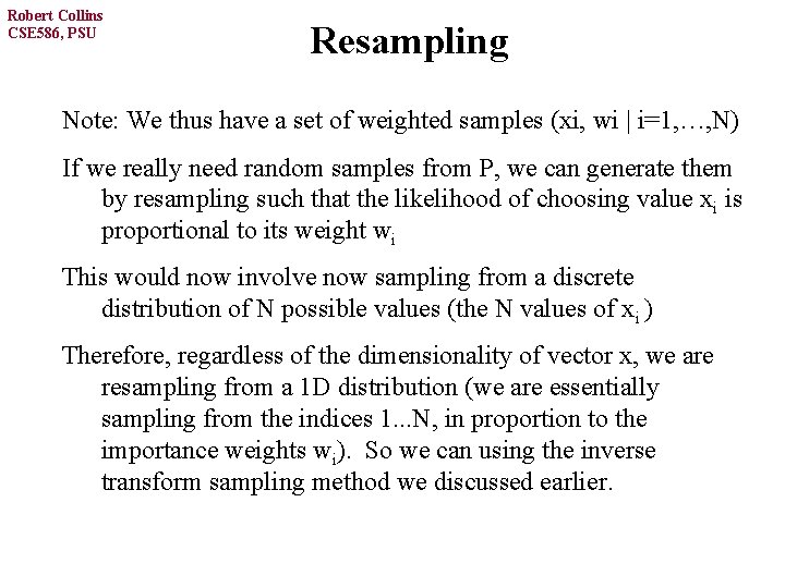 Robert Collins CSE 586, PSU Resampling Note: We thus have a set of weighted