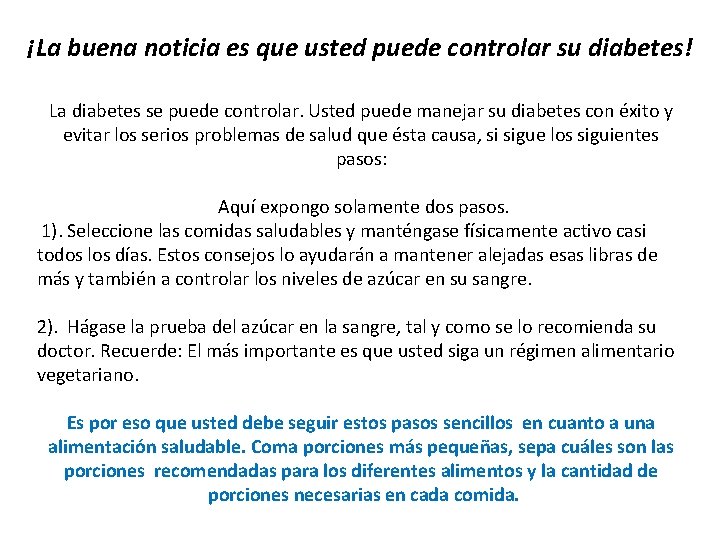 ¡La buena noticia es que usted puede controlar su diabetes! La diabetes se puede