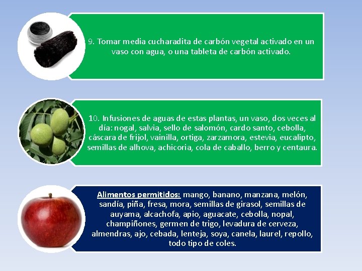 9. Tomar media cucharadita de carbón vegetal activado en un vaso con agua, o