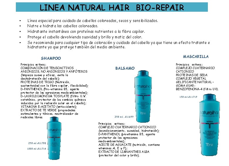 LINEA NATURAL HAIR BIO-REPAIR • • • Línea especial para cuidado de cabellos coloreados,