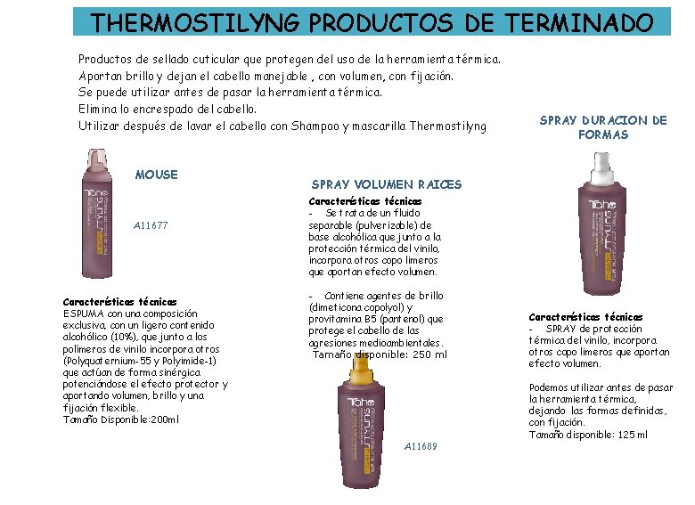 THERMOSTILYNG PRODUCTOS DE TERMINADO Productos de sellado cuticular que protegen del uso de la