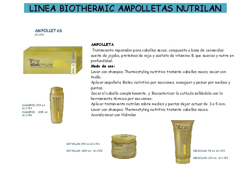 LINEA BIOTHERMIC AMPOLLETAS NUTRILAN AMPOLLETAS A 11696 SHAMPOO 250 ml A 11703 SHAMPOO 1000