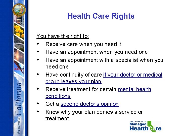 Health Care Rights You have the right to: • Receive care when you need