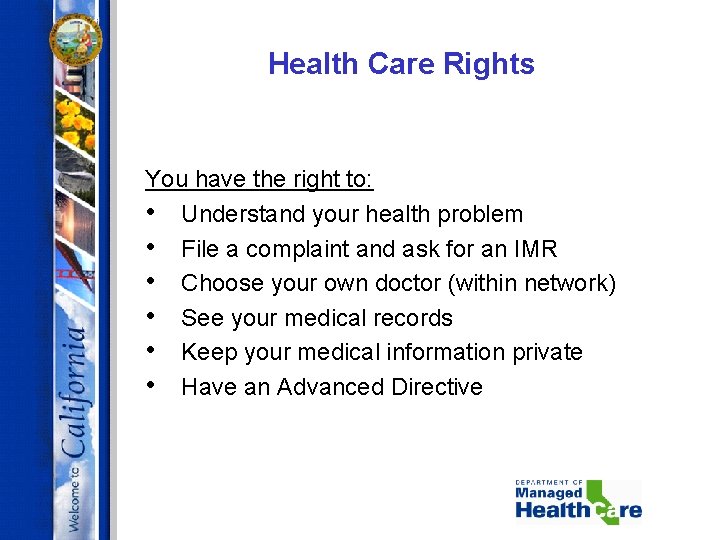 Health Care Rights You have the right to: • Understand your health problem •