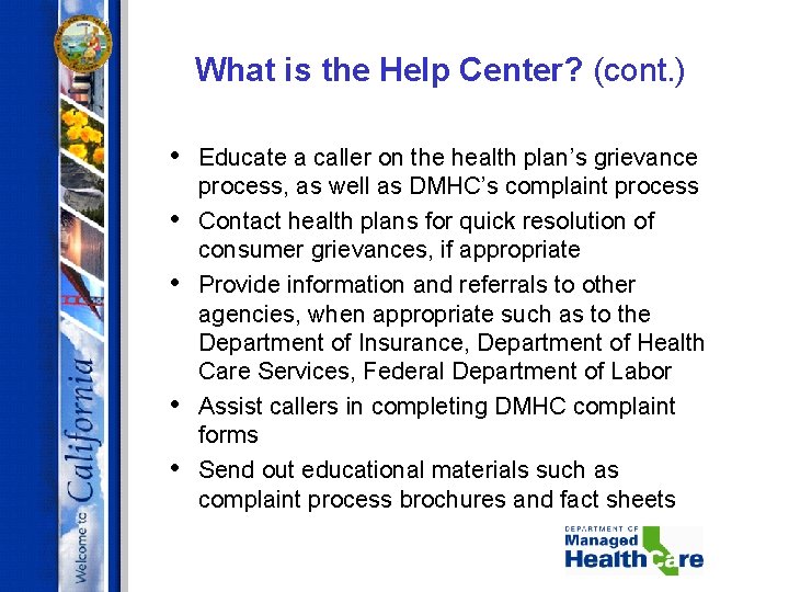 What is the Help Center? (cont. ) • • • Educate a caller on