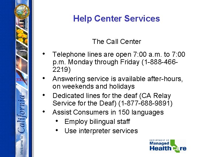 Help Center Services The Call Center • • Telephone lines are open 7: 00