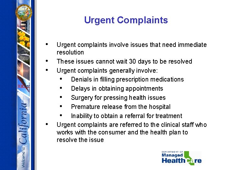 Urgent Complaints • • Urgent complaints involve issues that need immediate resolution These issues