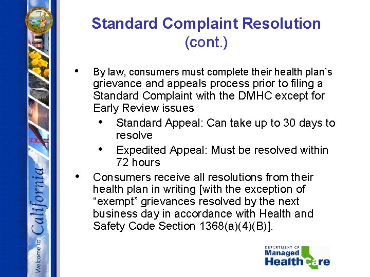 Standard Complaint Resolution (cont. ) • • By law, consumers must complete their health