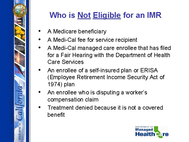 Who is Not Eligible for an IMR • • • A Medicare beneficiary A