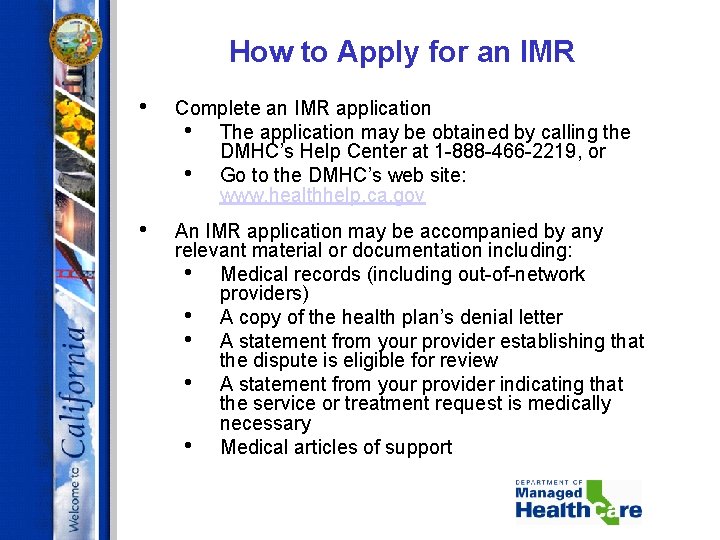 How to Apply for an IMR • Complete an IMR application • The application