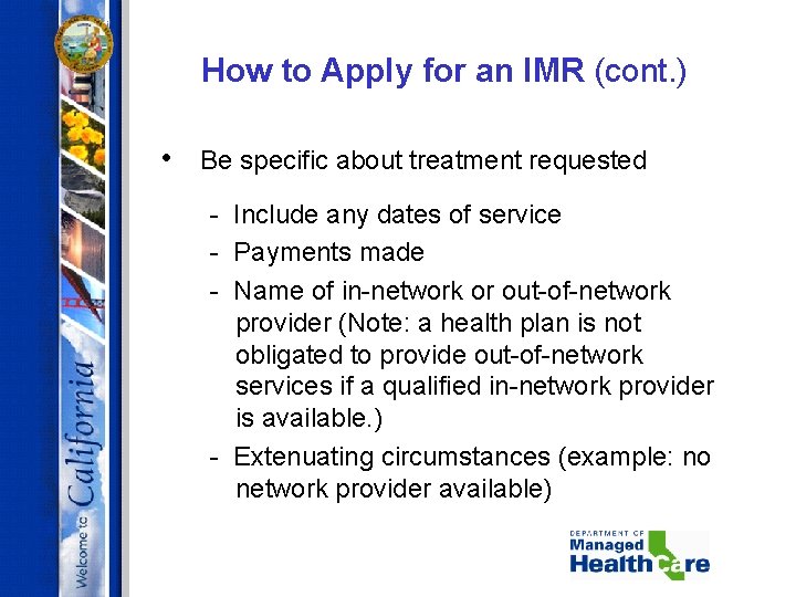 How to Apply for an IMR (cont. ) • Be specific about treatment requested