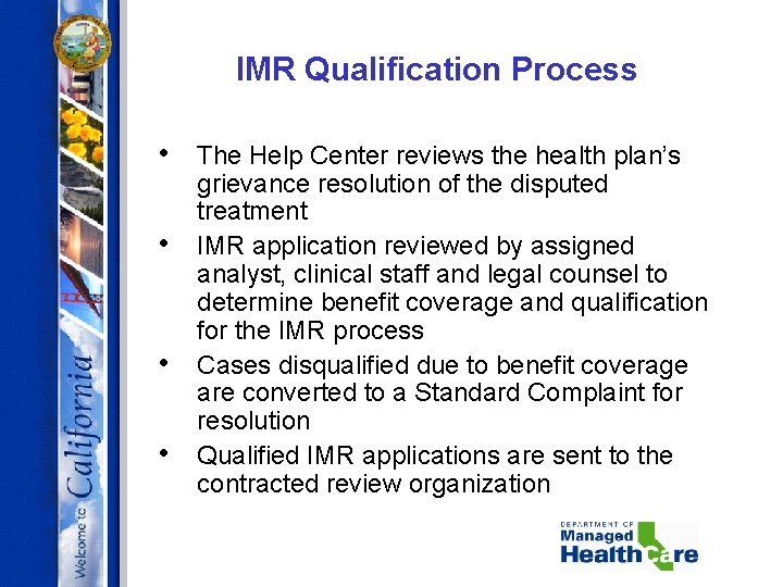 IMR Qualification Process • • The Help Center reviews the health plan’s grievance resolution