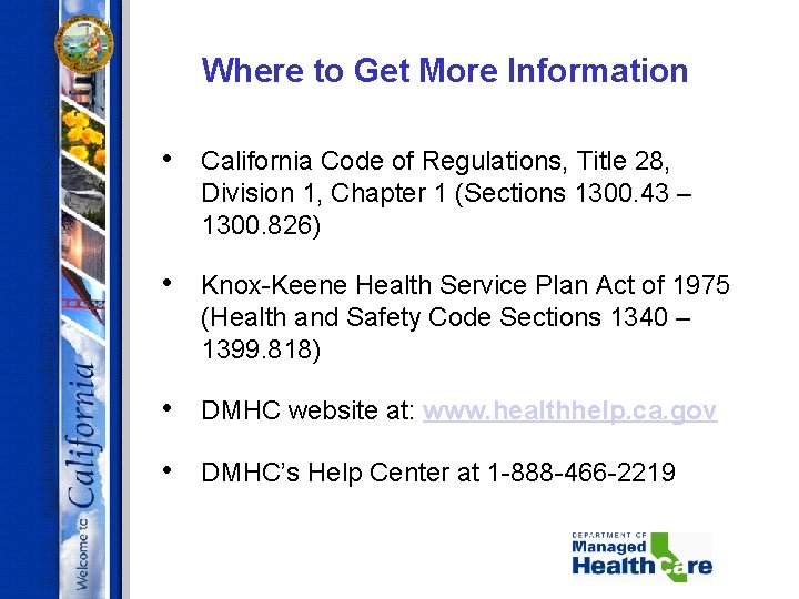 Where to Get More Information • California Code of Regulations, Title 28, Division 1,