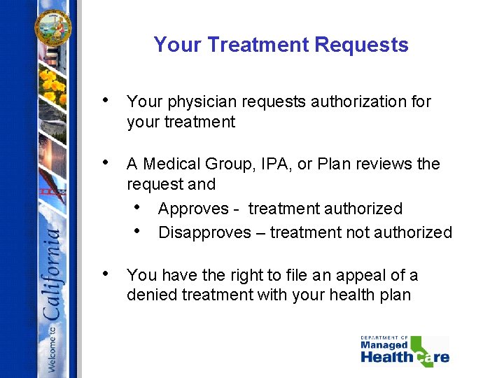 Your Treatment Requests • Your physician requests authorization for your treatment • A Medical