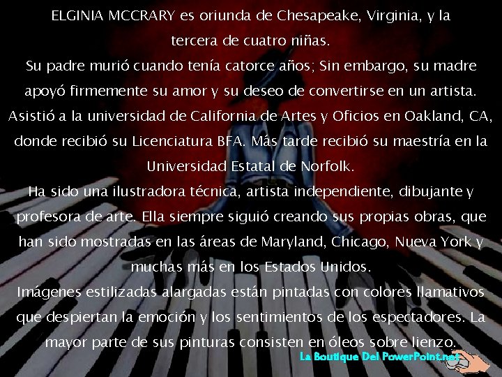 ELGINIA MCCRARY es oriunda de Chesapeake, Virginia, y la tercera de cuatro niñas. Su