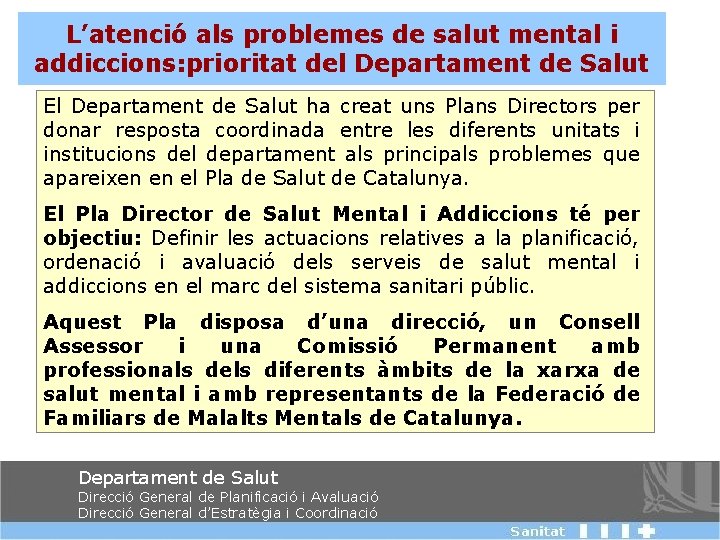 L’atenció als problemes de salut mental i addiccions: prioritat del Departament de Salut El