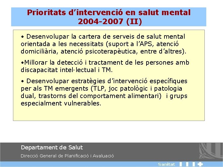 Prioritats d’intervenció en salut mental 2004 -2007 (II) • Desenvolupar la cartera de serveis