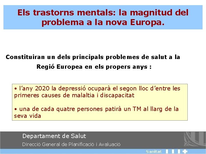 Els trastorns mentals: la magnitud del problema a la nova Europa. Constituiran un dels