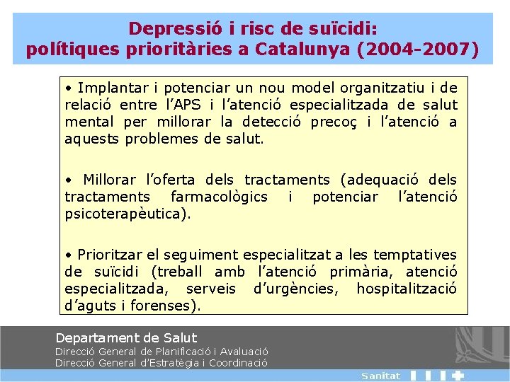 Depressió i risc de suïcidi: polítiques prioritàries a Catalunya (2004 -2007) • Implantar i