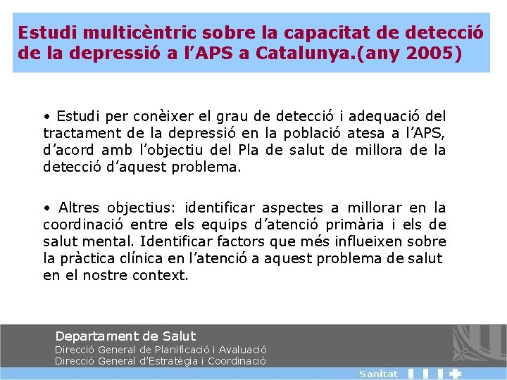 Estudi multicèntric sobre la capacitat de detecció de la depressió a l’APS a Catalunya.