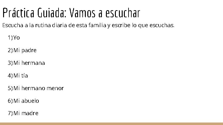 Práctica Guiada: Vamos a escuchar Escucha a la rutina diaria de esta familia y