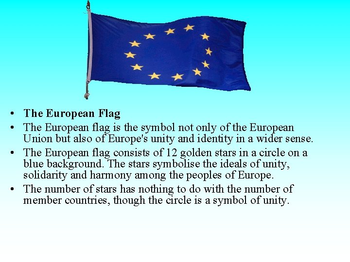  • The European Flag • The European flag is the symbol not only