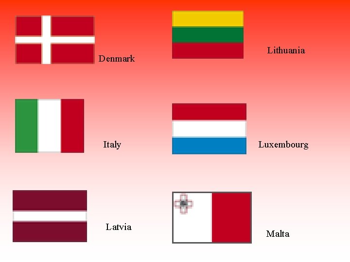  Denmark Italy Latvia Lithuania Luxembourg Malta 