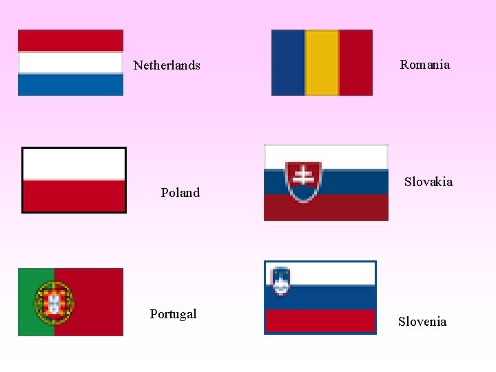  Netherlands Poland Portugal Romania Slovakia Slovenia 