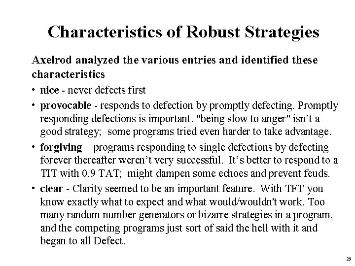 Characteristics of Robust Strategies Axelrod analyzed the various entries and identified these characteristics •