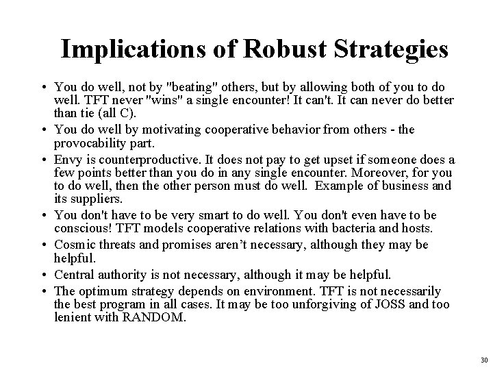 Implications of Robust Strategies • You do well, not by "beating" others, but by