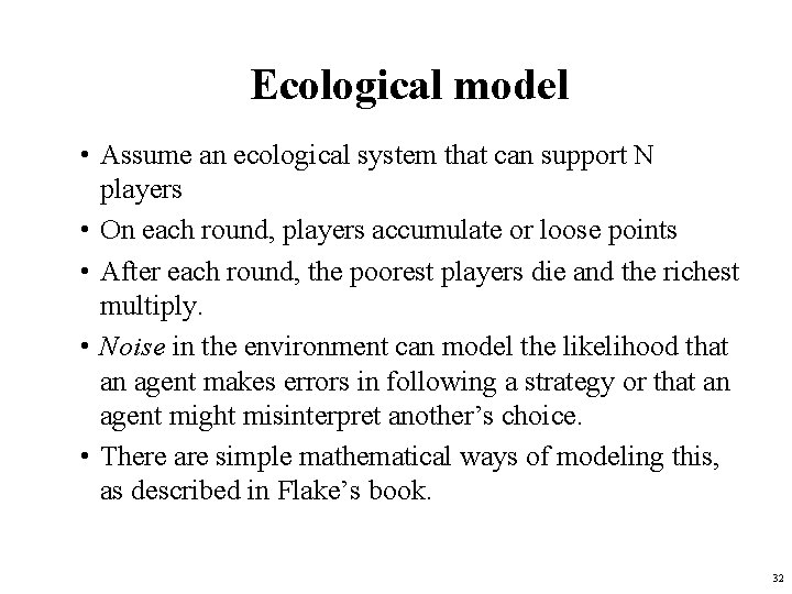 Ecological model • Assume an ecological system that can support N players • On