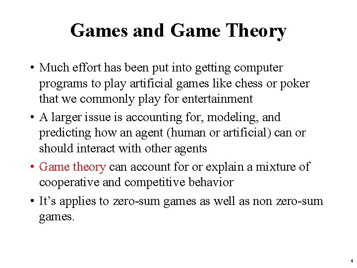 Games and Game Theory • Much effort has been put into getting computer programs