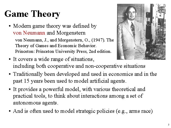 Game Theory • Modern game theory was defined by von Neumann and Morgenstern von