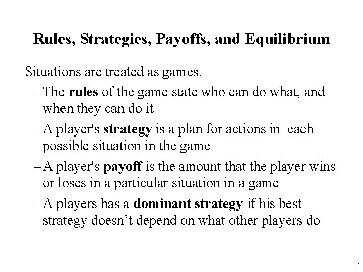 Rules, Strategies, Payoffs, and Equilibrium Situations are treated as games. – The rules of