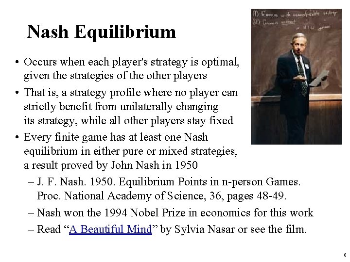 Nash Equilibrium • Occurs when each player's strategy is optimal, given the strategies of