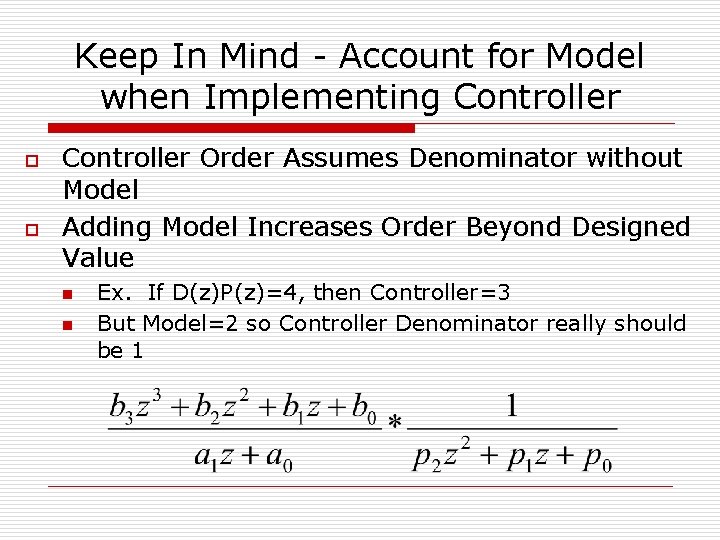 Keep In Mind - Account for Model when Implementing Controller o o Controller Order