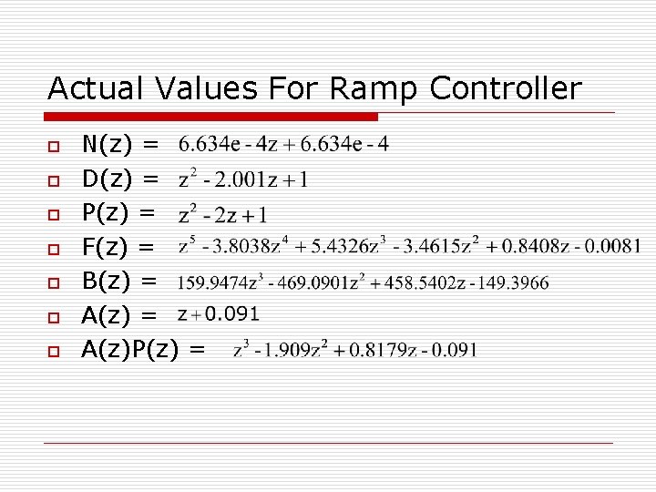 Actual Values For Ramp Controller o o o o N(z) = D(z) = P(z)