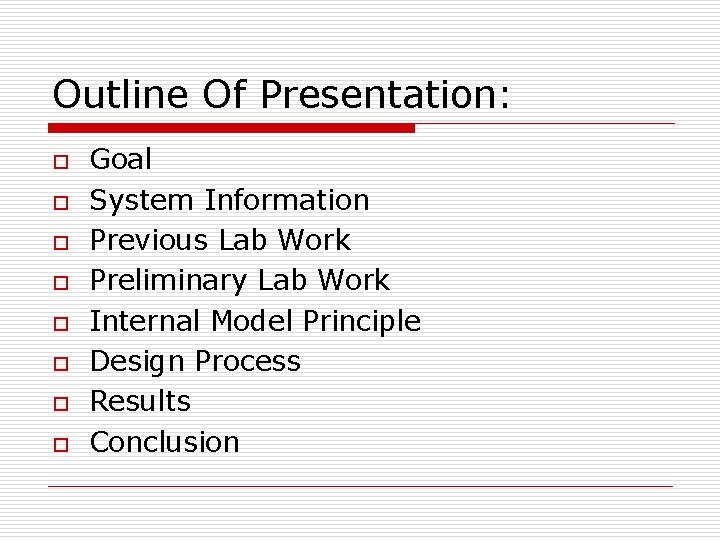 Outline Of Presentation: o o o o Goal System Information Previous Lab Work Preliminary