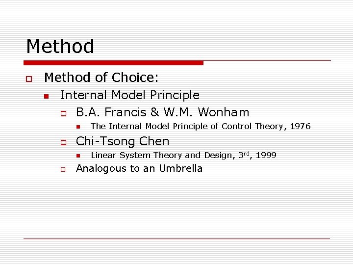 Method of Choice: n Internal Model Principle o B. A. Francis & W. M.