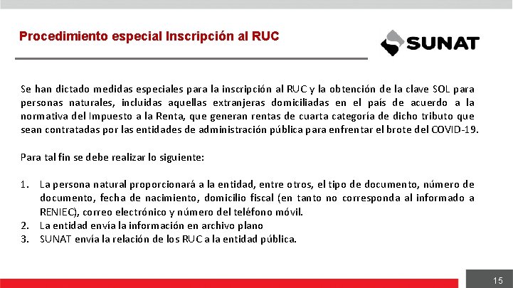 Procedimiento especial Inscripción al RUC Se han dictado medidas especiales para la inscripción al