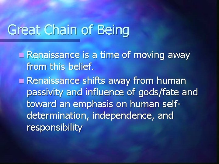 Great Chain of Being n Renaissance is a time of moving away from this