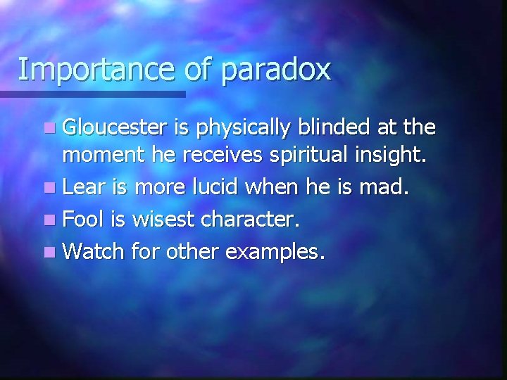 Importance of paradox n Gloucester is physically blinded at the moment he receives spiritual