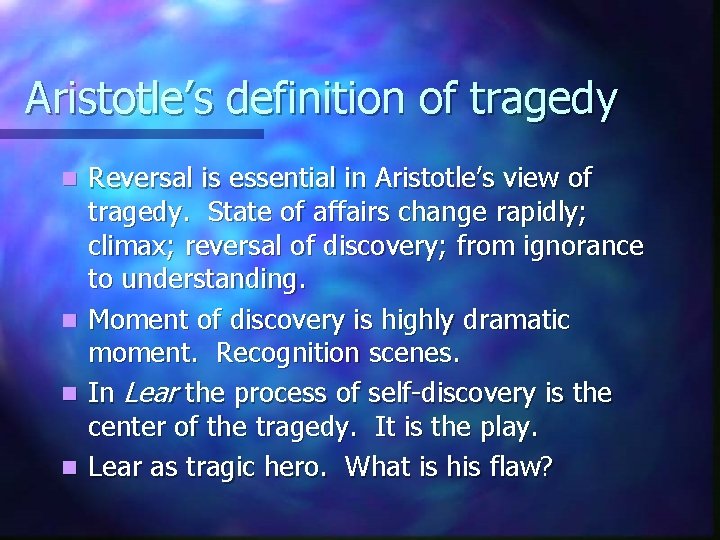 Aristotle’s definition of tragedy Reversal is essential in Aristotle’s view of tragedy. State of